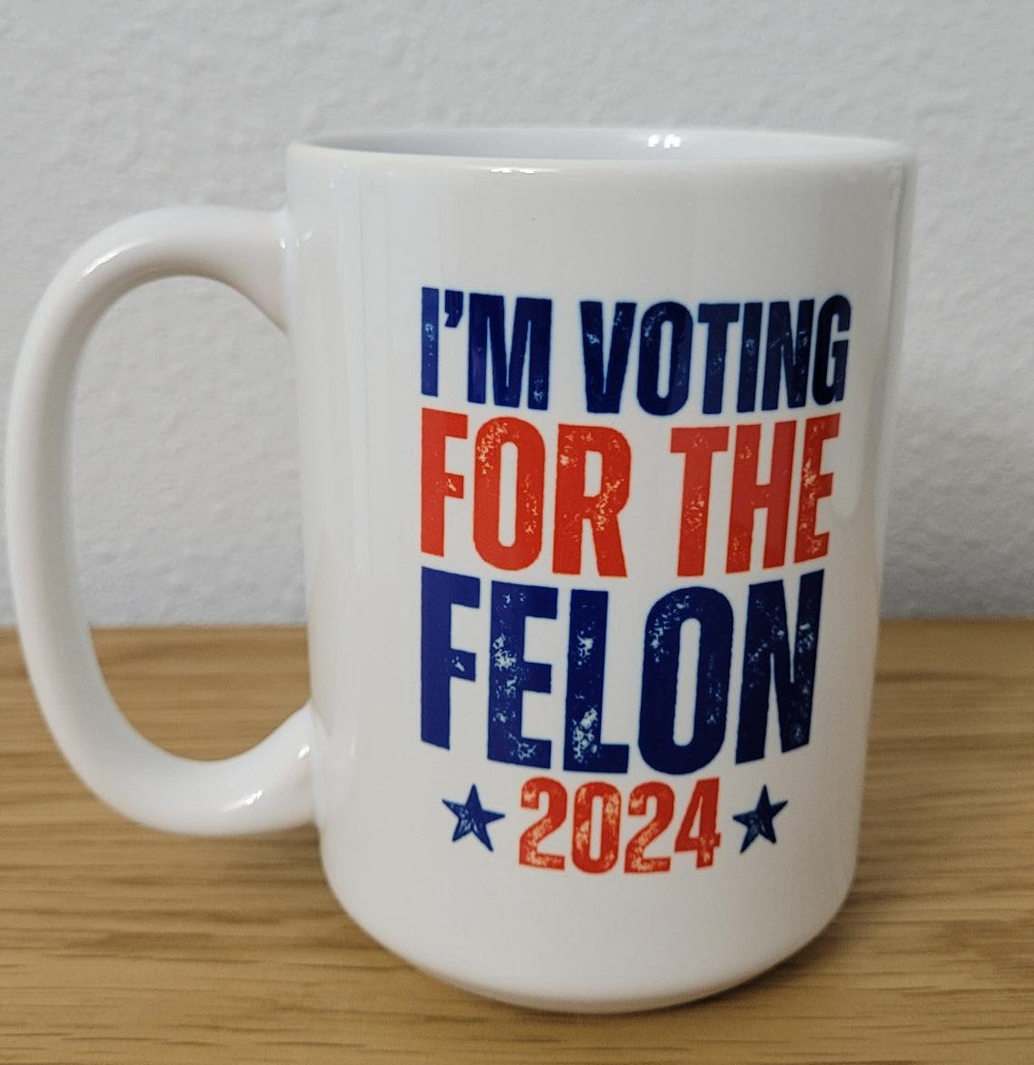 I'M VOTING FOR THE FELON 2024 COFFEE MUG