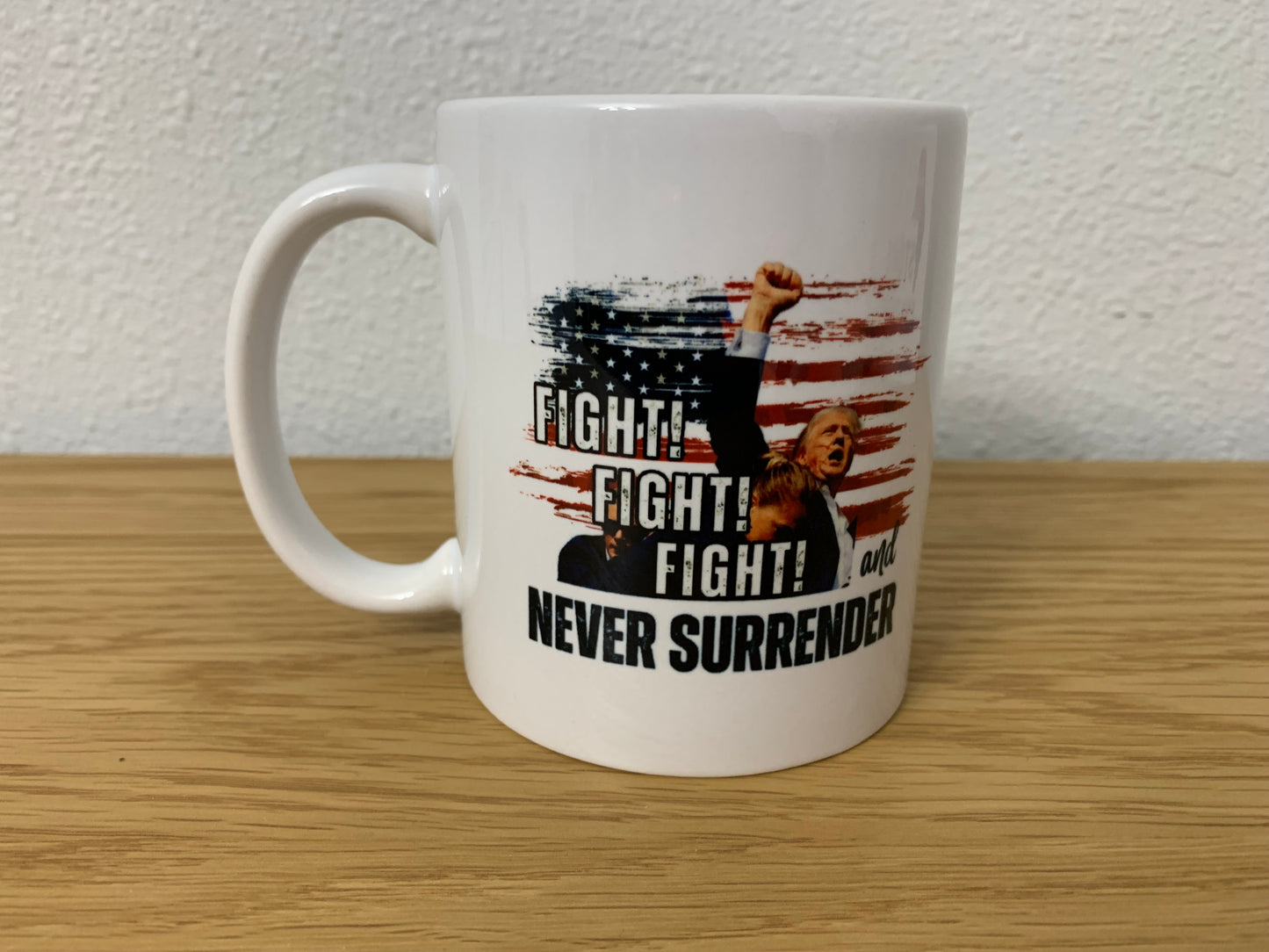 FIGHT! FIGHT! FIGHT! AND NEVER SURRENDER TRUMP COFFEE MUG